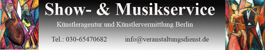 Show- & Musikservice K�nstleragentur Berlin K�nstlervermittlung